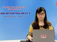 Dạy học kiến thức HK2- Môn Địa lý - lớp 12 (26-03-2020) 