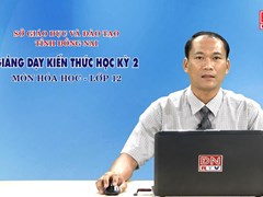 Giảng dạy kiến thức HK2- Môn Hóa Học - lớp 12 (24-03-2020) 
