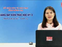 Giảng dạy kiến thức HK2- Môn Lịch Sử - lớp 12 (24-03-2020) 